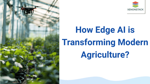 How Edge AI is Reshaping Agriculture?