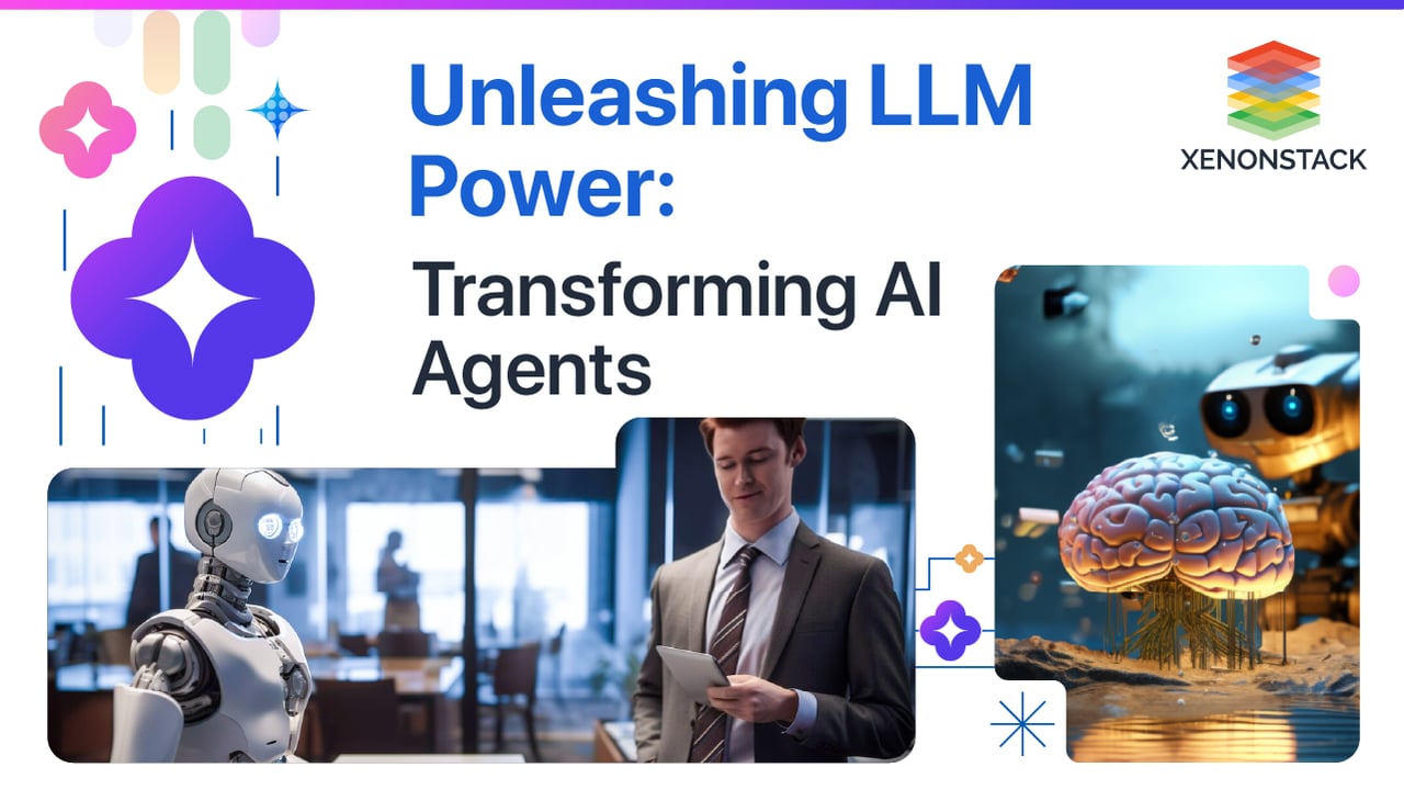 Unleashing LLM Power: Transforming AI Agents