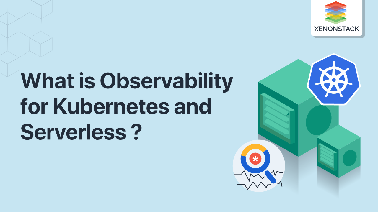 Observability for Kubernetes and Serverless