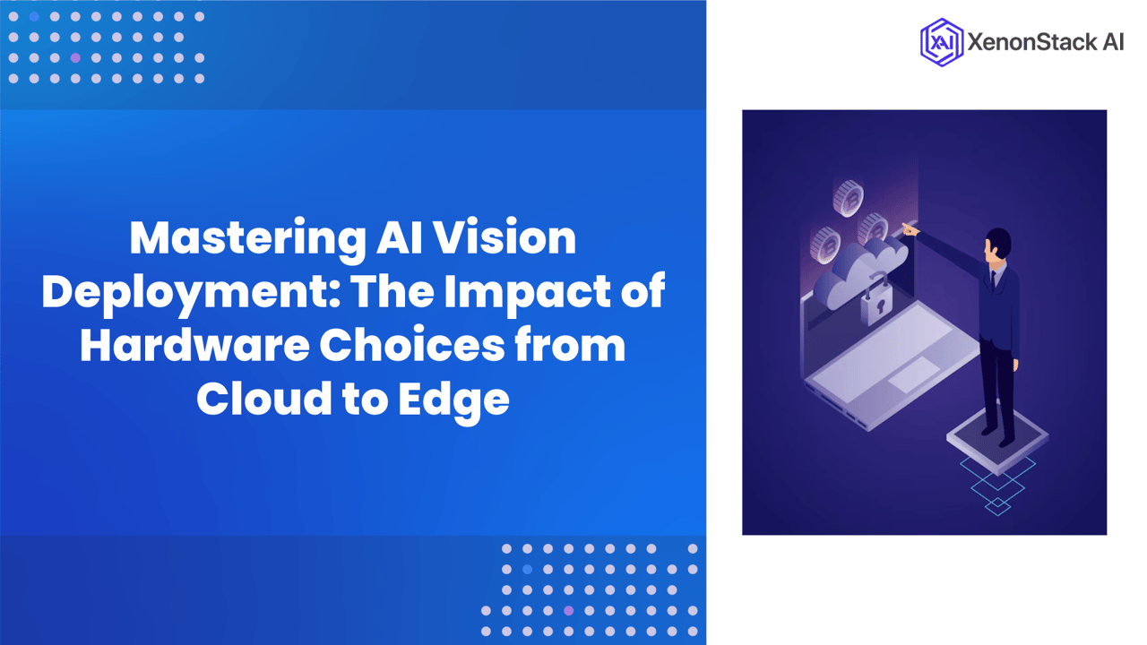 AI Vision from Cloud to Edge with Strategic Hardware Choices