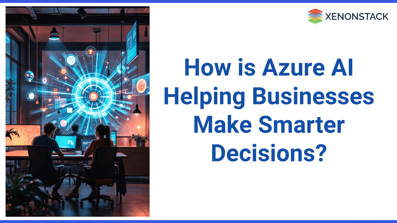 Azure AI Helping Businesses Make Smarter Decisions