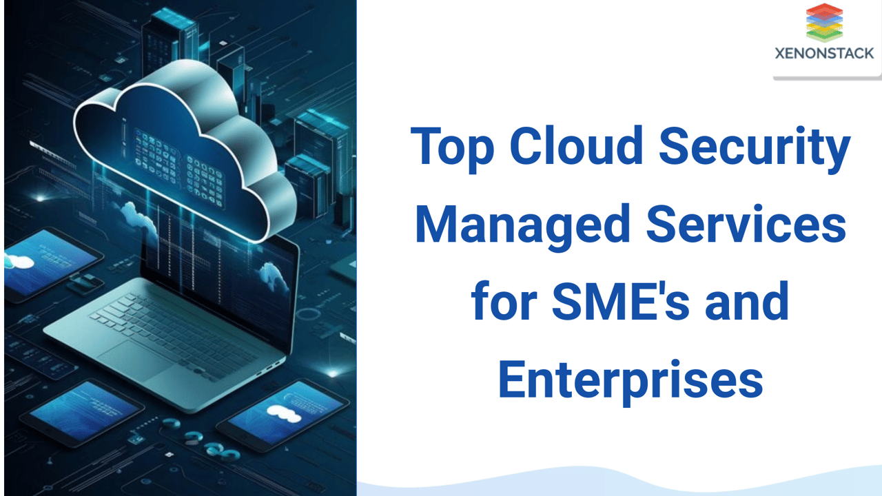 Top Cloud Security Managed Services for SME's and Enterprises 