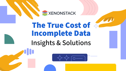 The Hidden Costs of Incomplete Data and How to Address Them 