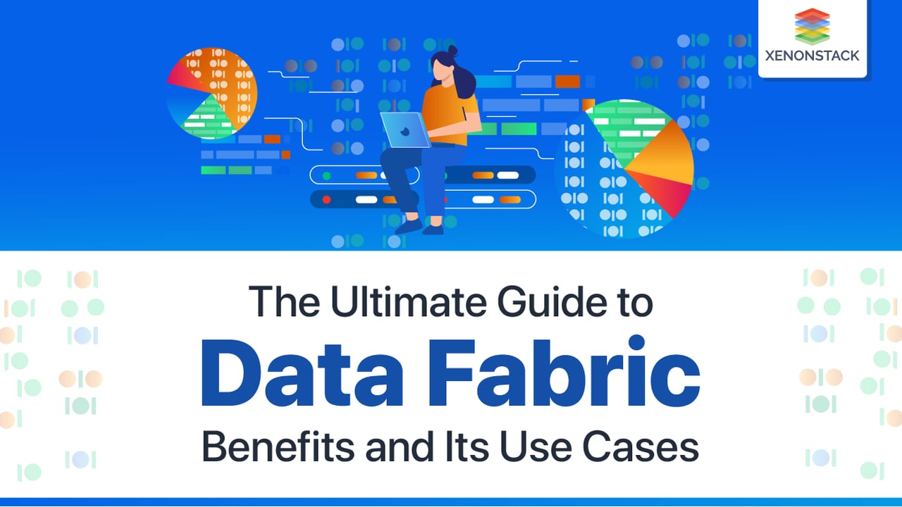 Data Fabric Benefits and Use Cases