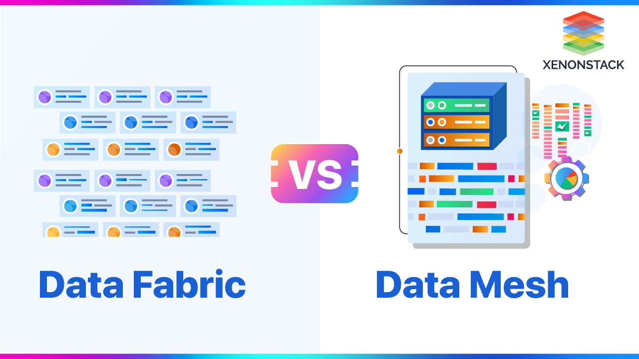 Data Fabric Vs Data Mesh | Detailed Comparison