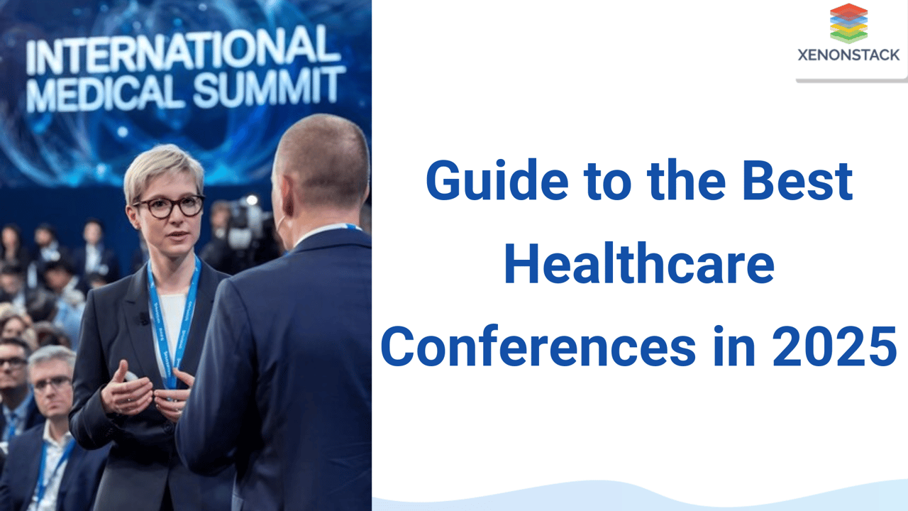 Your Ultimate Guide to the Best Healthcare Conferences in 2025