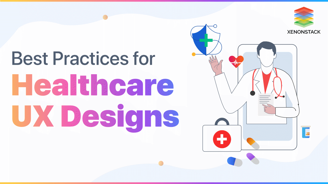 Healthcare UX Designs and Its Best Practices