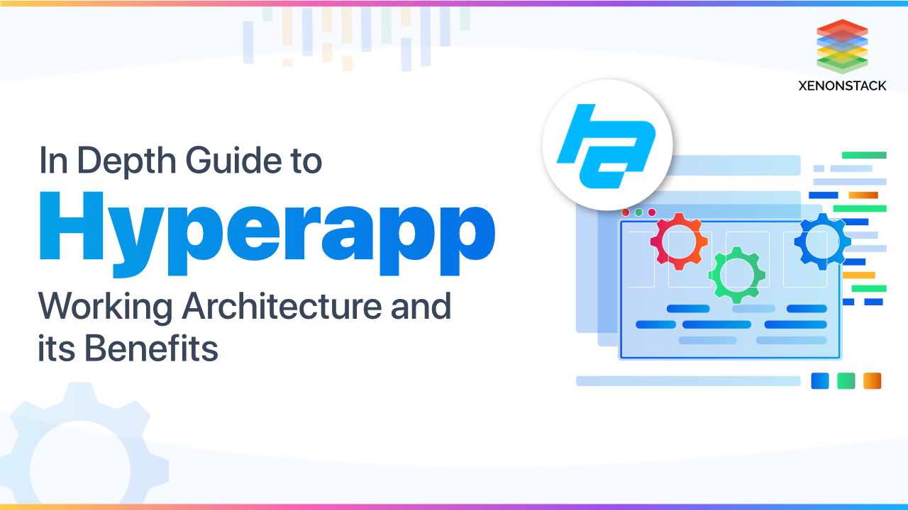 Hyperapp Working Architecture, Advantages and Tools