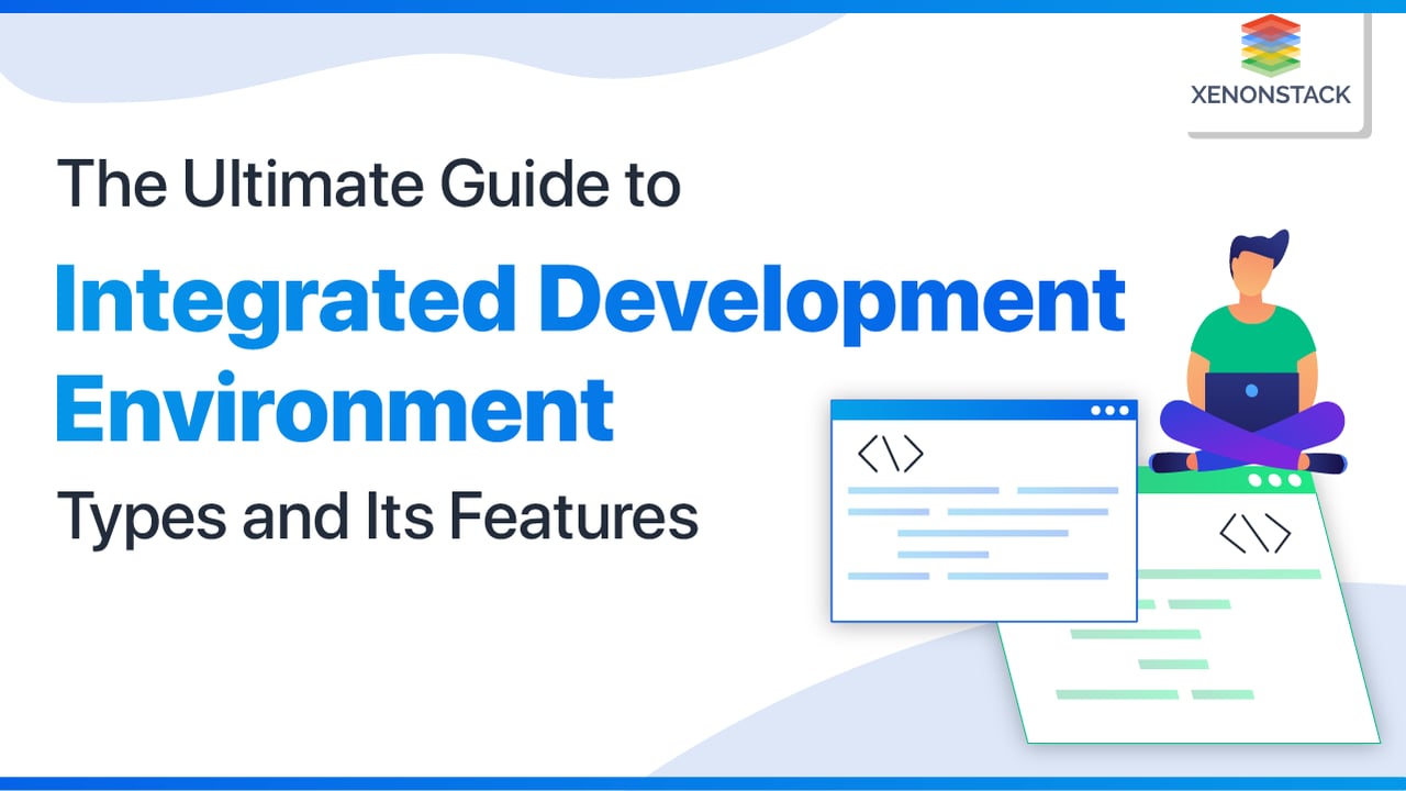 Integrated Development Environment (IDE)