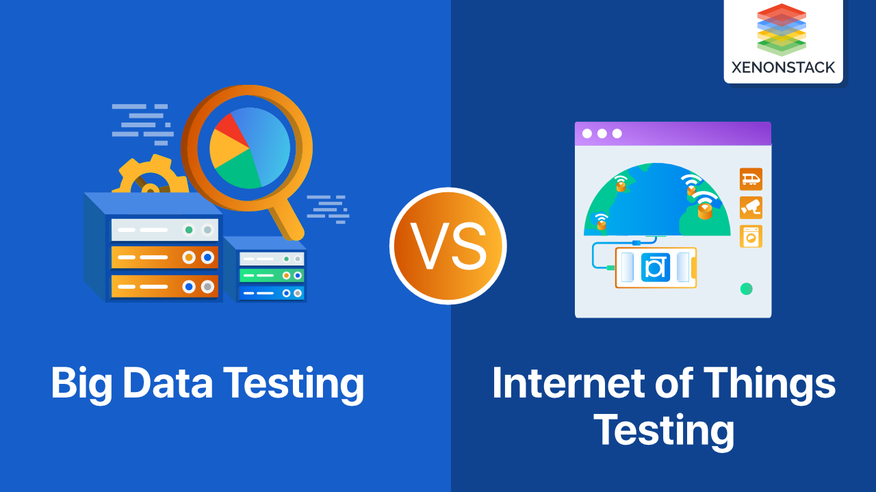 Internet of Things (IoT) Testing vs Big Data Testing