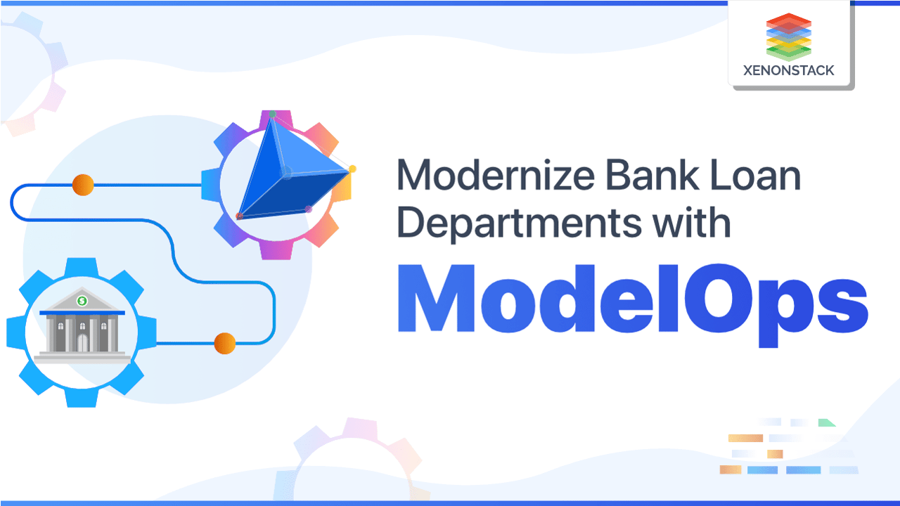 ModelOps to Modernize Bank Loan Departments