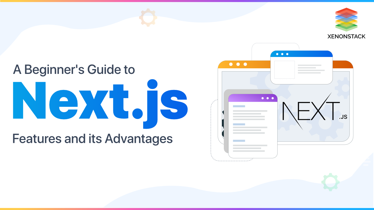 Next.js Key Features and Its Advantages