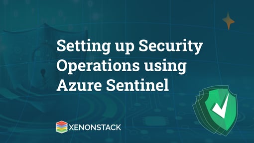 Setting up Security Operations using Azure Sentinel