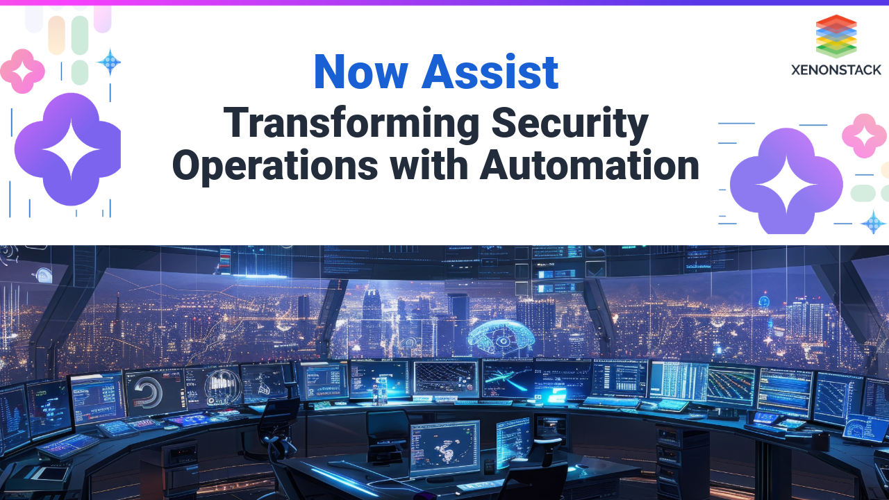 Now Assist Transforming Security Operations with Automation