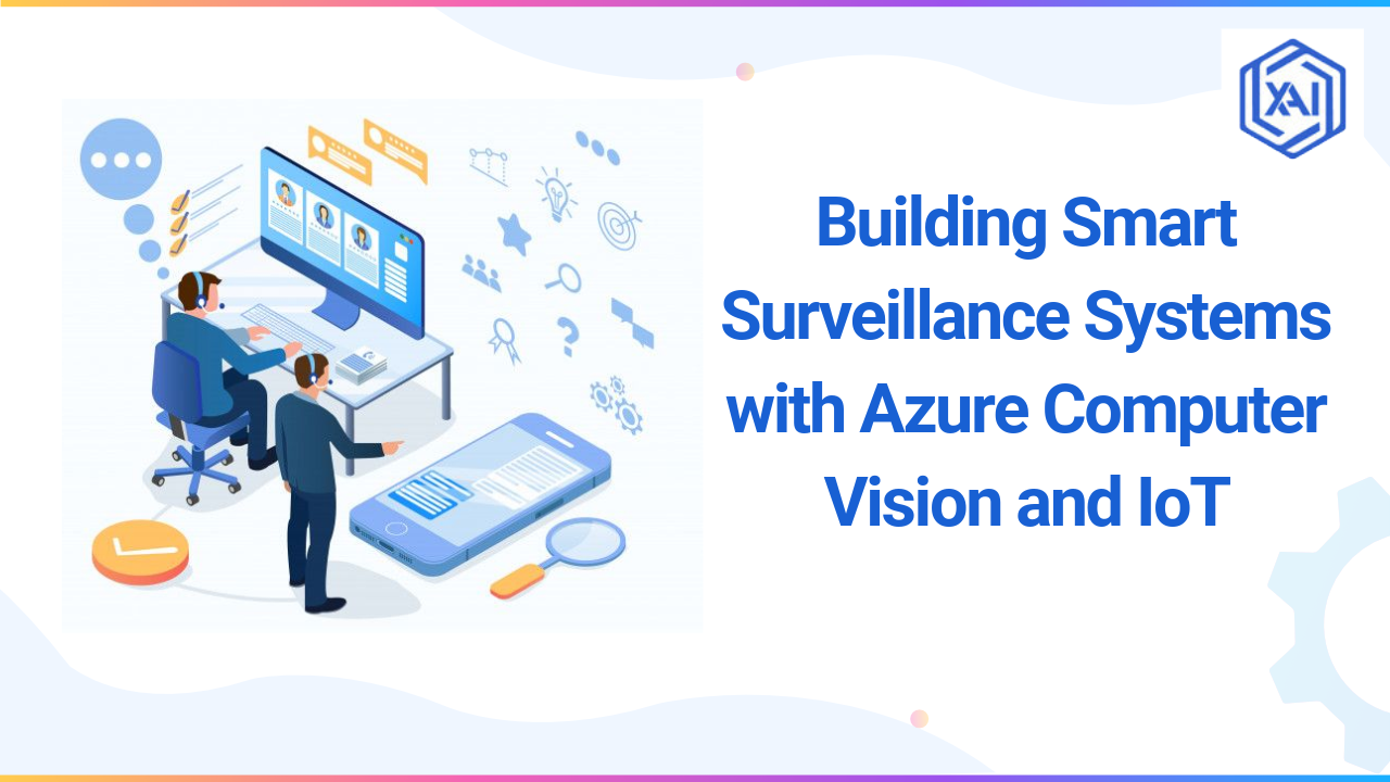 Smart Surveillance Systems with Azure Computer Vision and IoT 