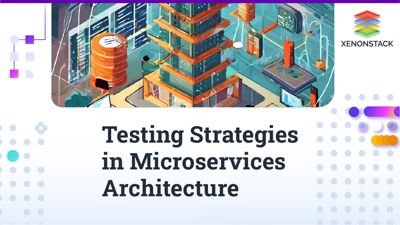 Testing Microservices | Strategies and Processes for Enterprises