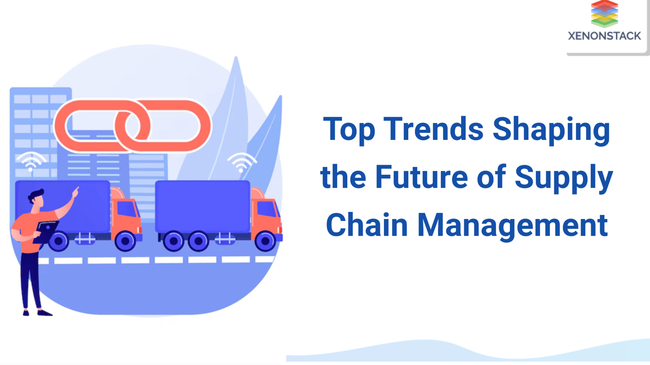 Upcoming Trends in Supply Chain Management