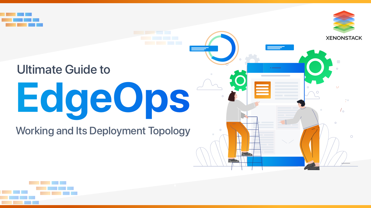 EdgeOps Platform Working and Its Deployment | A quick Guide