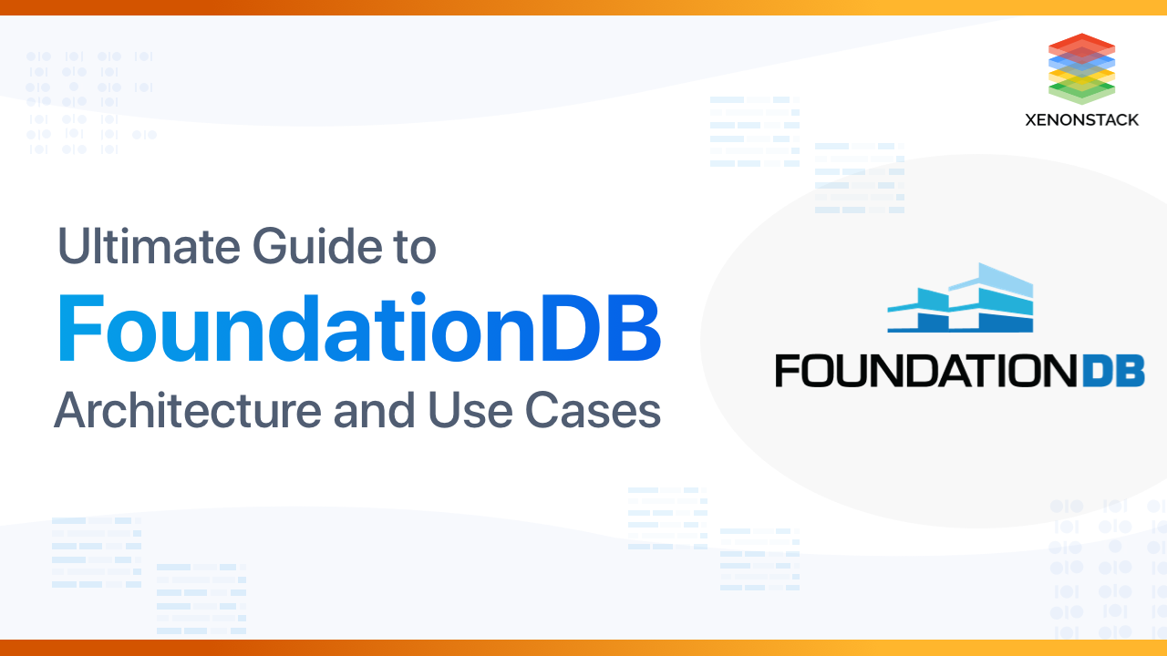 FoundationDB Architecture and Use Cases | Ultimate Guide