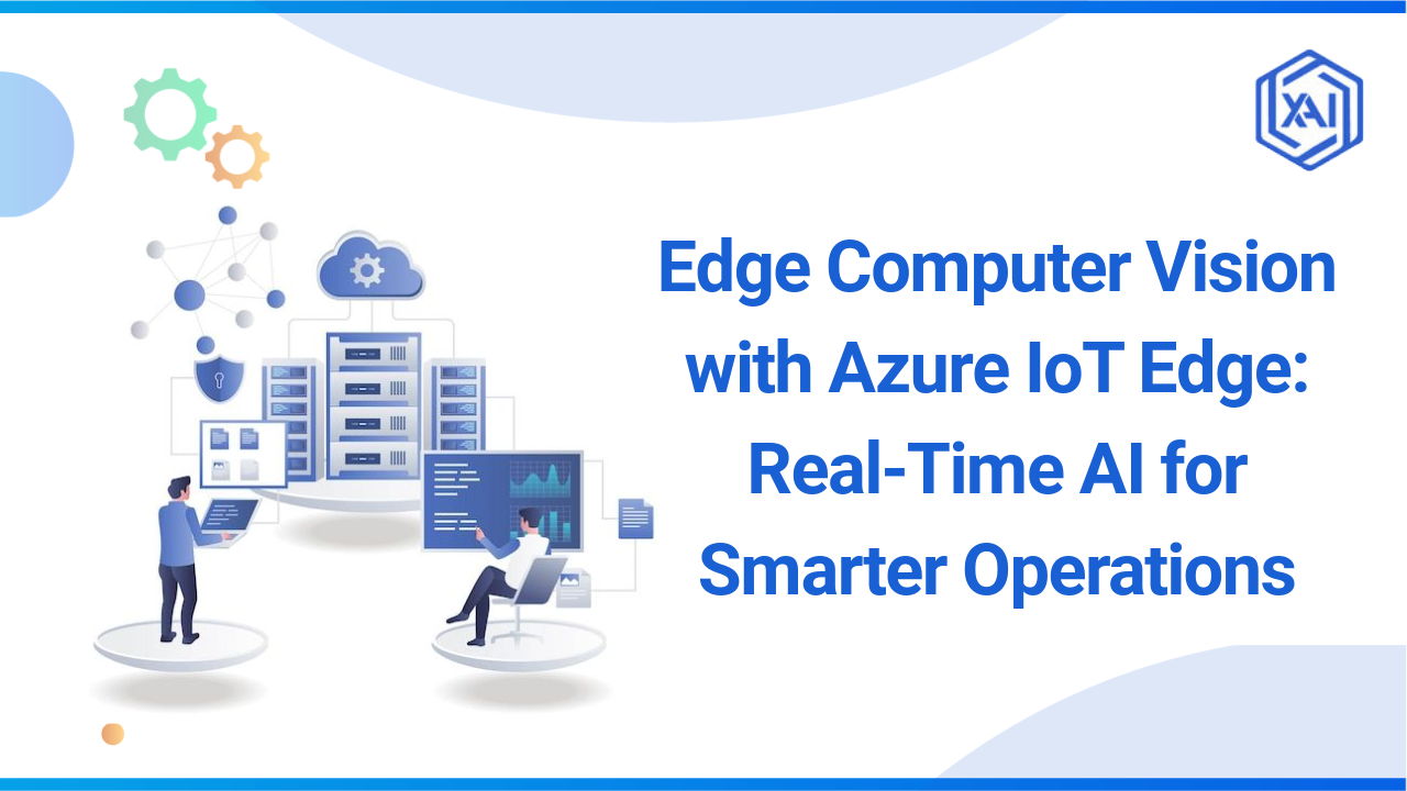 How Azure IoT Edge Powers Edge Computer Vision for Smarter Insights