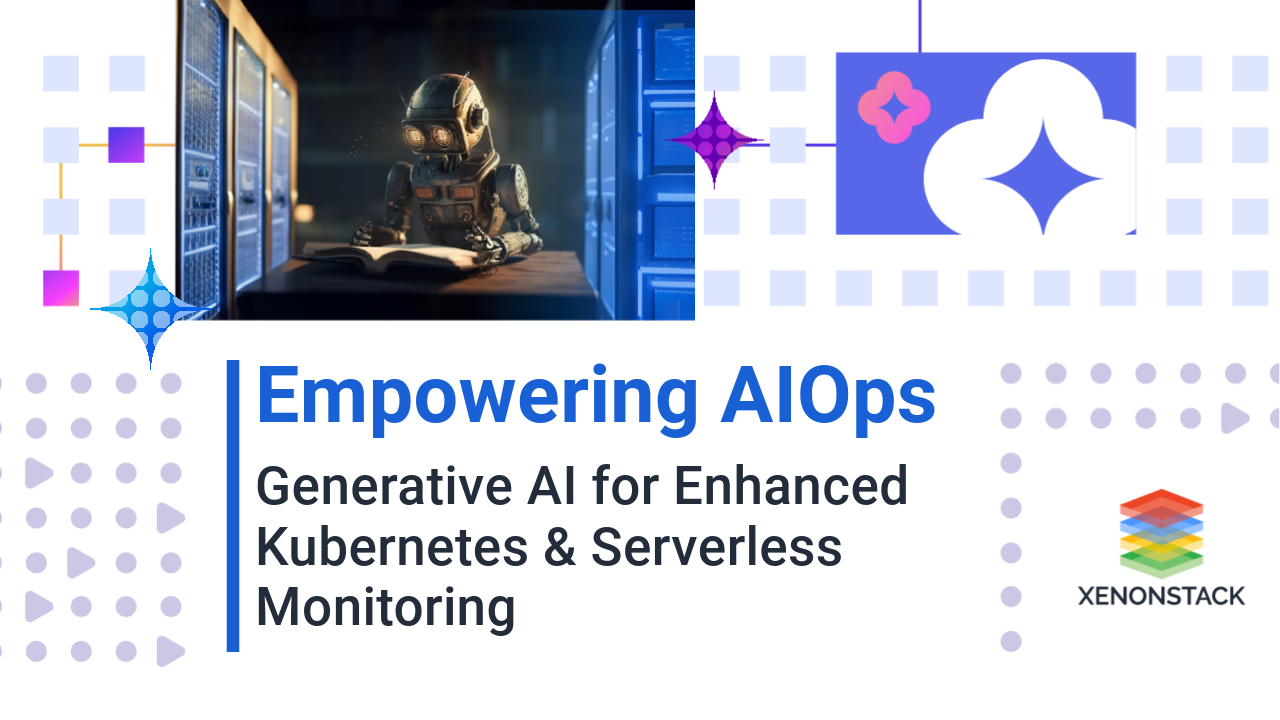 AIOps Monitoring with Generative AI for Kubernetes and Serverless