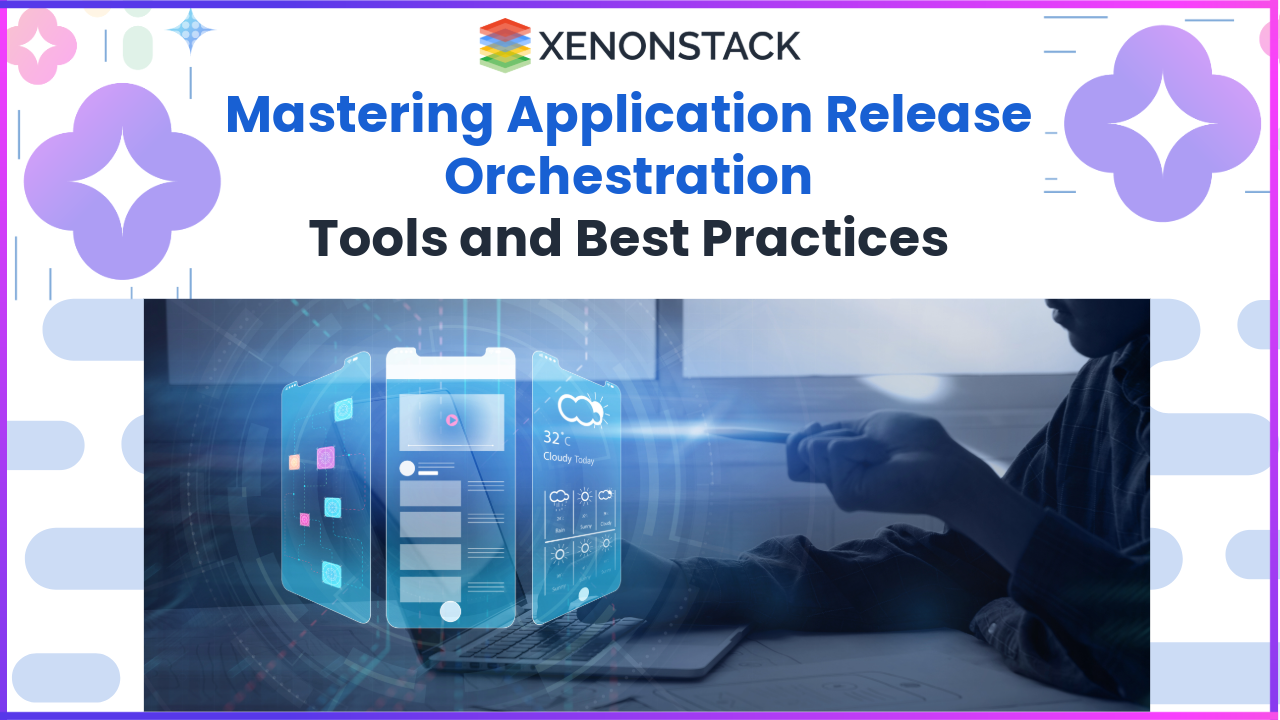 Application Release Orchestration | Tool and Best Practices