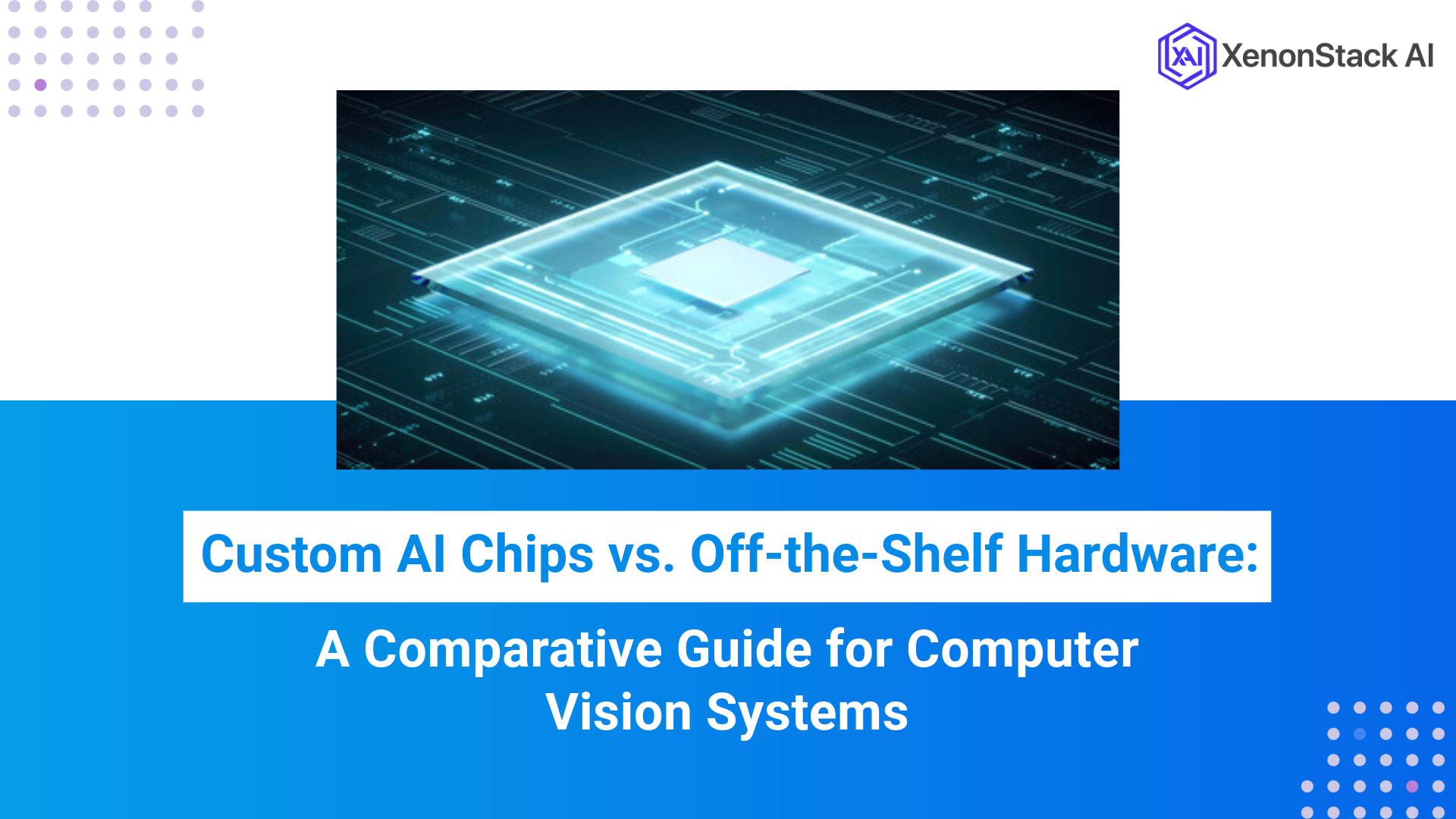 Custom AI Chips vs. Off-the-Shelf Hardware for Computer Vision