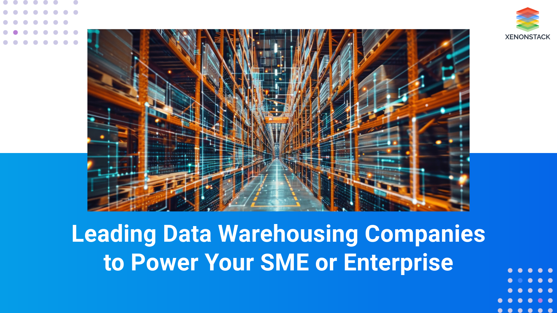 Top Data Warehousing Companies for SMEs and Enterprises