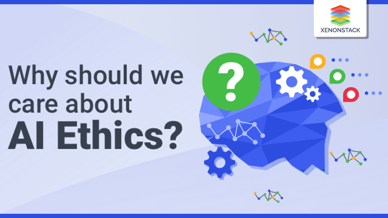 Why AI Ethics Is Important And Its Benefits In Future 