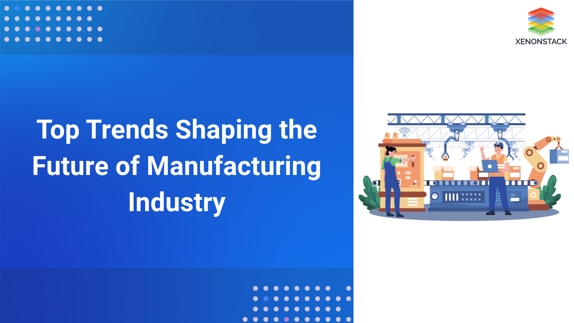 Top 10 Trends Transforming the Manufacturing Industry