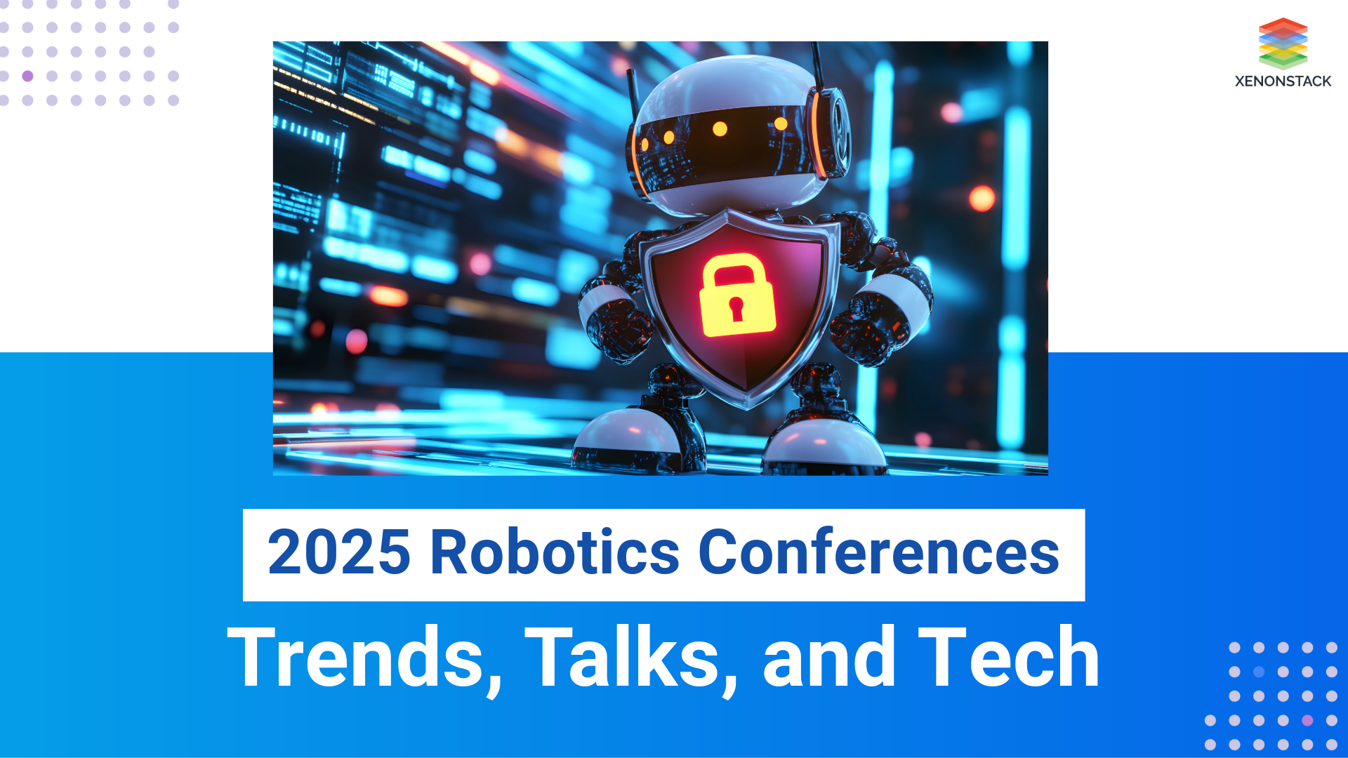 Top Robotics Conferences to Attend in 2025