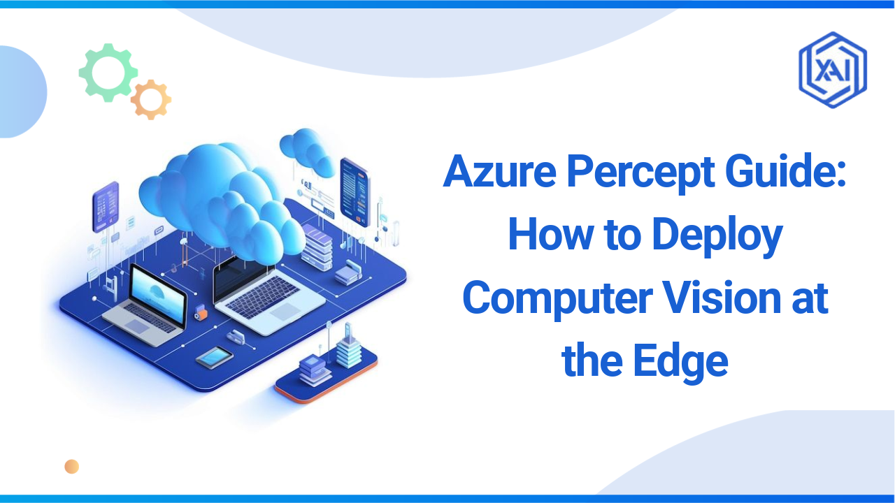 Azure Percept for Computer Vision at the Edge: A Comprehensive Guide