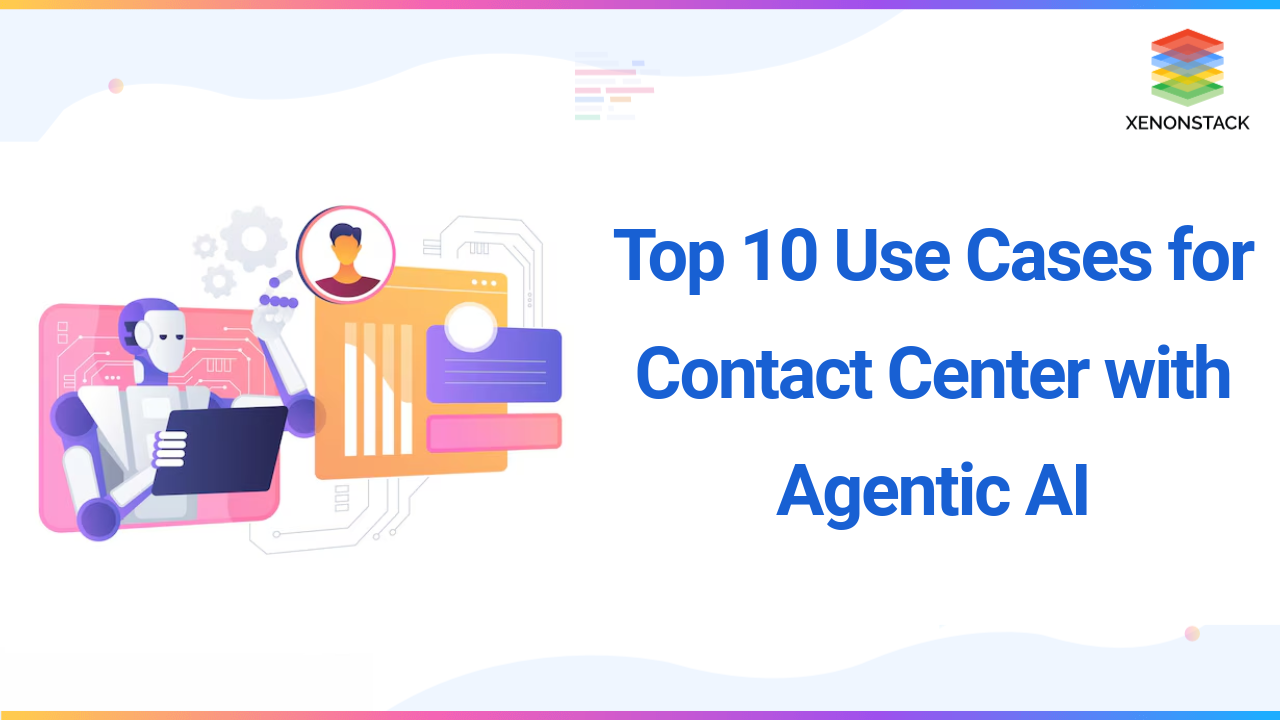 Top 10 Use Cases for Contact Center with Agentic AI